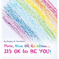 Pink, Blue or Rainbow...It's Ok To Be You - Hardcover