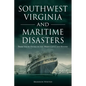 Southwest Virginia and Maritime Disasters: From the SS Vestris to the Morro Castle and Beyond - Paperback