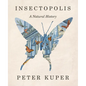 Insectopolis: A Natural History - Hardcover