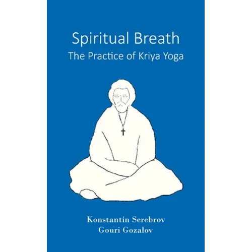 Spiritual Breath. The Practice of Kriya Yoga - Paperback