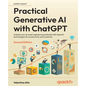 Practical Generative AI with ChatGPT - Second Edition: Unleash your prompt engineering potential with OpenAI technologies for productivity and creativ - Paperback