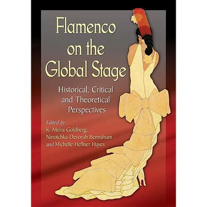 Flamenco on the Global Stage: Historical, Critical and Theoretical Perspectives - Paperback