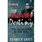 From Death to Destiny: the devil tried to kill me - Paperback