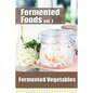 Fermented Foods vol. 1: Fermented Vegetables - Paperback
