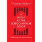 A Wolf at the Schoolhouse Door: The Dismantling of Public Education and the Future of School - Hardcover