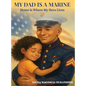 My Dad is A Marine: Home is where My Hero Lives - Hardcover
