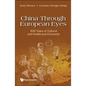 China Through European Eyes: 800 Years of Cultural and Intellectual Encounter - Hardcover