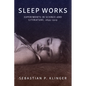 Sleep Works: Experiments in Science and Literature, 1899-1929 - Paperback