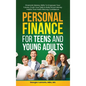 Personal Finance for Teens and Young Adults: Financial Literacy Skills To Empower Your Future, Crush Your Debt & Build Smart Money Habits That Instill - Hardcover