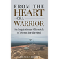 From the Heart of a Warrior: An Inspirational Chronicle of Poems for the Soul - Hardcover