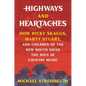 Highways and Heartaches: How Ricky Skaggs, Marty Stuart, and Children of the New South Saved the Soul of Country Music - Hardcover