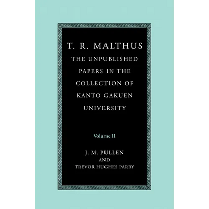T. R. Malthus: The Unpublished Papers in the Collection of Kanto Gakuen University: Volume 2 - Paperback