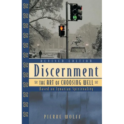 Discernment: The Art of Choosing Well - Paperback