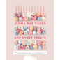 Jenna Rae Cakes and Sweet Treats: Over 100 Recipes for the Modern Baker - Hardcover