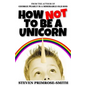 How Not To Be a Unicorn - Paperback