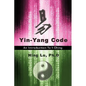 Yin-Yang Code: A Introduction to I-Ching - Paperback