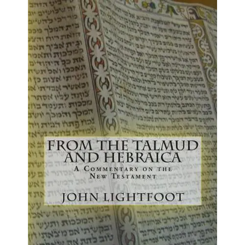 A Commentary on the New Testament From The Talmud and Hebraica - Paperback