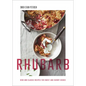 Rhubarb: New and Classic Recipes for Sweet and Savory Dishes - Hardcover