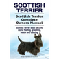 Scottish Terrier. Scottish Terrier Complete Owners Manual. Scottish Terrier book for care, costs, feeding, grooming, health and training. - Paperback