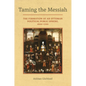 Taming the Messiah: The Formation of an Ottoman Political Public Sphere, 1600-1700 - Hardcover