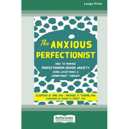 The Anxious Perfectionist: How to Manage Perfectionism-Driven Anxiety Using Acceptance and Commitment Therapy (Large Print 16 Pt Edition) - Paperback