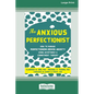 The Anxious Perfectionist: How to Manage Perfectionism-Driven Anxiety Using Acceptance and Commitment Therapy (Large Print 16 Pt Edition) - Paperback