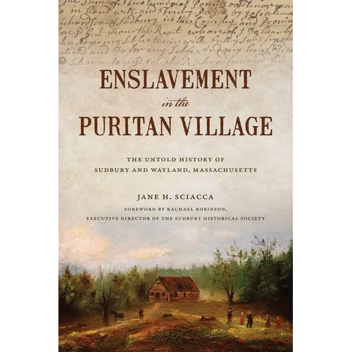 Enslavement in the Puritan Village: The Untold History of Sudbury and Wayland, Massachusetts - Paperback
