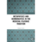 Metaphysics and Hermeneutics in the Medieval Platonic Tradition - Paperback