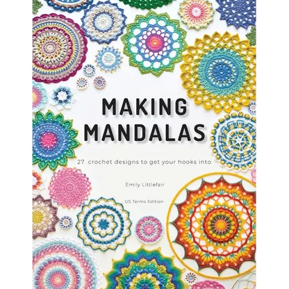 Making Mandalas US Terms Edition: 27 Crochet Designs to Get Your Hooks Into - Paperback
