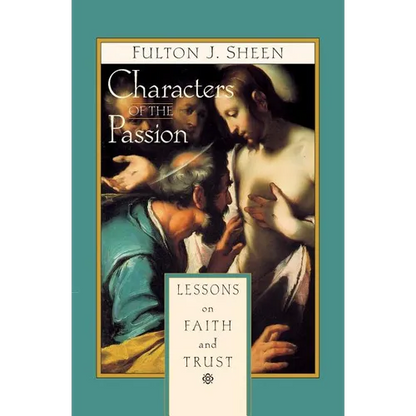 Characters of the Passion: Lessons on Faith and Trust - Paperback