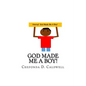 God Made Me A Boy!: Hooray! God made me a boy! - Paperback