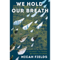 We Hold Our Breath: A Journey to Texas Between Storms - Hardcover