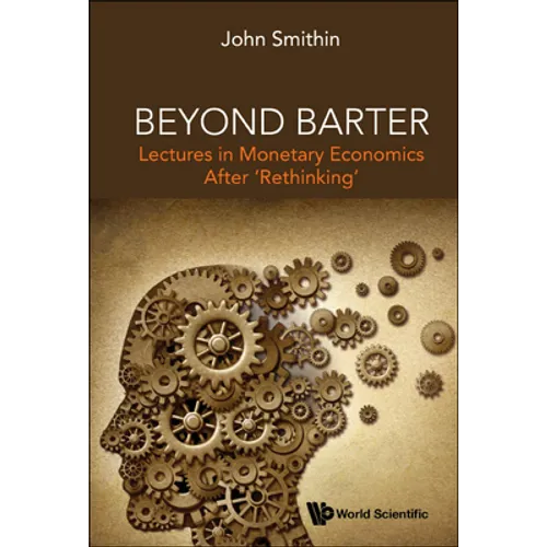 Beyond Barter: Lectures in Monetary Economics After 'Rethinking' - Hardcover