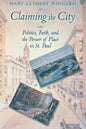 Claiming the City: Politics, Faith, and the Power of Place in St. Paul - Paperback