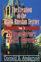 The Creation of the Black Russian Terrier: Moscow: Teffi Group - Paperback
