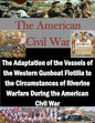 The Adaptation of the Vessels of the Western Gunboat Flotilla to the Circumstances of Riverine Warfare During the American Civil War - Paperback