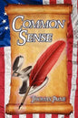 Common Sense: Thomas Paine's Historical Essays Advocating Independence in the American Revolution and Asserting Human Rights and Equ - Paperback