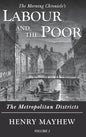 Labour and the Poor Volume I: The Metropolitan Districts - Hardcover