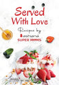 Served with Love - Recipes by Supermoms living in Ashiana Housing Ltd. - Paperback