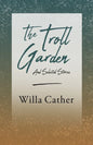 The Troll Garden and Selected Stories;With an Excerpt by H. L. Mencken - Paperback