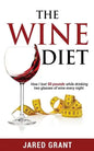 The Wine Diet: How I lost 50 pounds while drinking two glasses of wine every night. - Paperback