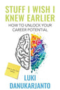 Stuff I Wish I Knew Earlier: How to Unlock Your Career Potential - Paperback
