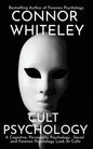 Cult Psychology: A Cognitive, Personality Psychology, Social and Forensic Psychology Look At Cults - Paperback