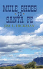 Mule Shoes to Santa Fe - Hardcover