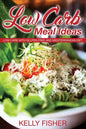 Low Carb Meal Ideas: Low Carb with Gluten Free and Mediterranean Diet - Paperback