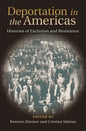 Deportation in the Americas: Histories of Exclusion and Resistance - Hardcover