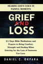 Grief and Loss: Hearing God's Voice in Painful Moments: 21 Days Bible Meditations and Prayers to Bring Comfort, Strength and Healing W - Paperback