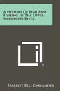 A History Of Fish And Fishing In The Upper Mississippi River - Paperback