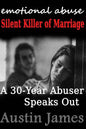 Emotional Abuse Silent Killer of Marriage - A Recovering Abuser Speaks Out - Paperback