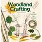 Woodland Crafting: 30 Projects for Children - Paperback